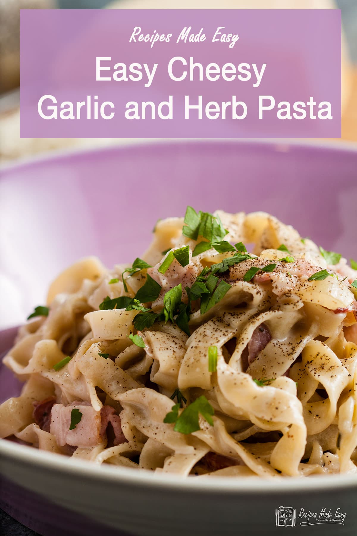 Easy Cheesy Garlic and Herb Pasta | Recipes Made Easy